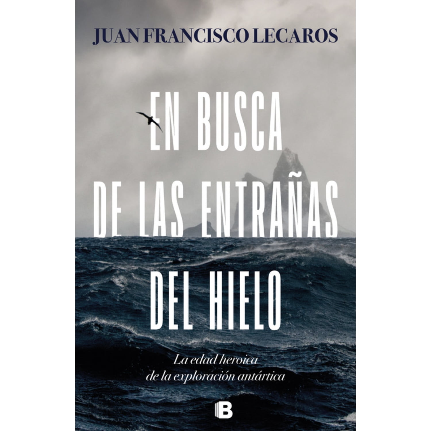Ediciones B - Libro En Busca De Las Entrañas Del Hielo