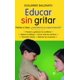 thumbnail image 1 of Libro La Esfera de los Libros Educar sin gritar: padres e hijos, 1 of 1