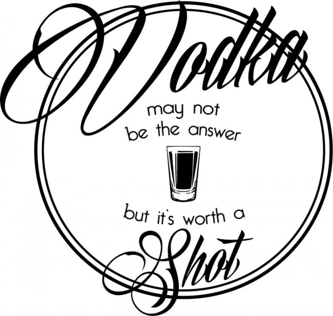 Rienda Libre Graphics - Decomural Worth A Shot Vodka Ws-41469