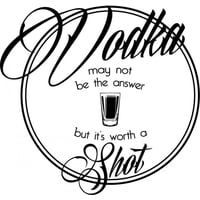 Rienda Libre Graphics - Decomural Worth A Shot Vodka Ws-41469