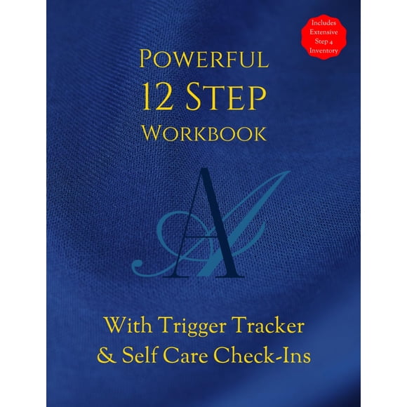 AA POWERFUL 12 STEP WORKBOOK With TRIGGER TRACKER & Selfcare Check-Ins: Includes Extensive Step 4 Inventory Worksheets & Daily Journal