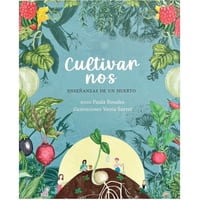 Selva Editora - Cultivarnos: Enseñanzas De Un Huerto