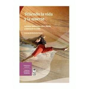 Lom - Tejiendo La Vida Y La M U E R T E. Lacturas Feministas Sobre /Lo