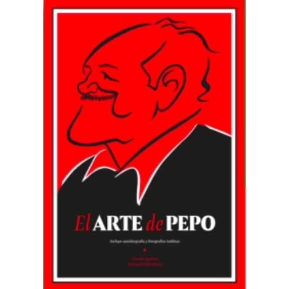 Libro El arte de Pepo - Claudio Aguilera y Pedro Maino
