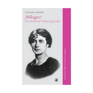 Big Sur - Libro ¡Milagro! Un Retrato De Violeta Quevedo - Violeta Que