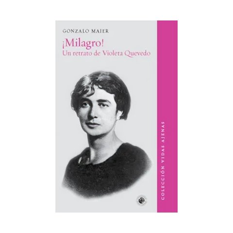 Big Sur - Libro ¡Milagro! Un Retrato De Violeta Quevedo - Violeta Que