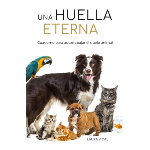 UNA HUELLA ETERNA: Cuaderno para autotrabajar el duelo animal
