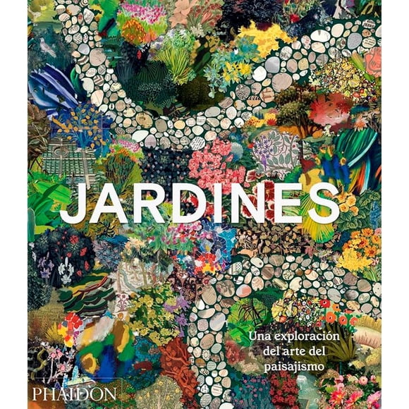 Jardines. Una Exploración Del Arte Del Paisajismo
