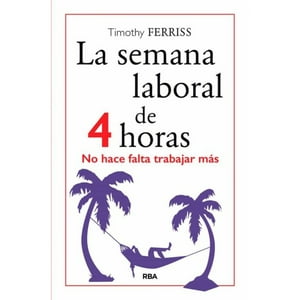 Timothy Ferriss - Libro Semana Laboral De 4 Horas