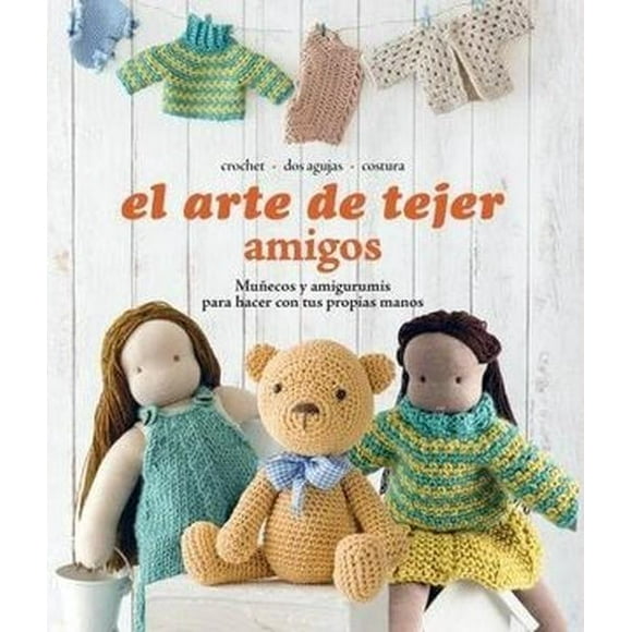 Libro El Arte De Tejer Amigo. Muñecos Y Amigurumis - Veredit