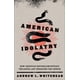 thumbnail image 1 of Libro American Idolatry: Christian Nationalism, 1 of 1