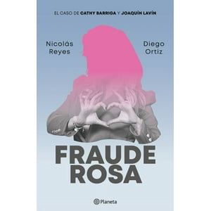 Planeta - Libro Fraude Rosa - Nicolás Reyes Y Diego Ortiz