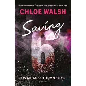 Montena - Libro Saving 6 (Los Chicos De Tommen 3) - Chloe Walsh