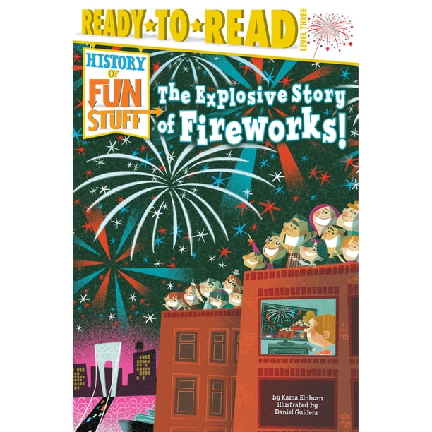 La Historia Explosiva de los Fuegos Artificiales: Nivel 3 Lectura Preparada (Historia de Cosas Divertidas)