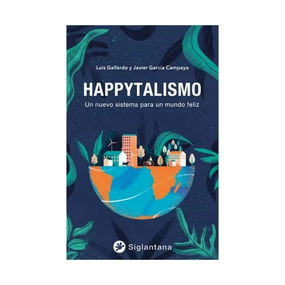 Libro Happytalismo Un Nuevo Sistema Para Un Mundo Feli L