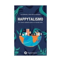 Siglantana - Libro Happytalismo Un Nuevo Sistema Para Un Mundo Feli L
