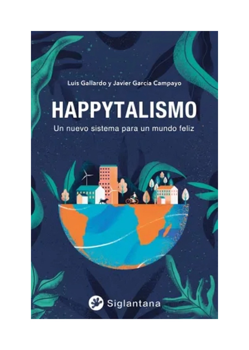 Siglantana - Libro Happytalismo Un Nuevo Sistema Para Un Mundo Feli L