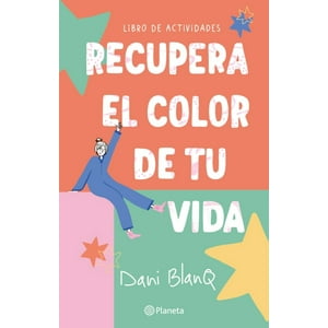 Planeta - Libro Recupera El Color De Tu Vida - Dani Blanq