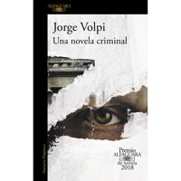 Penguin Random House - Libro Una Novela Criminal (Premio Alfaguara De Novela 2018)