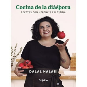 Grijalbo Ilustrados - Cocina De La Diáspora - Dalal Francisca Halabi Hurta-Do