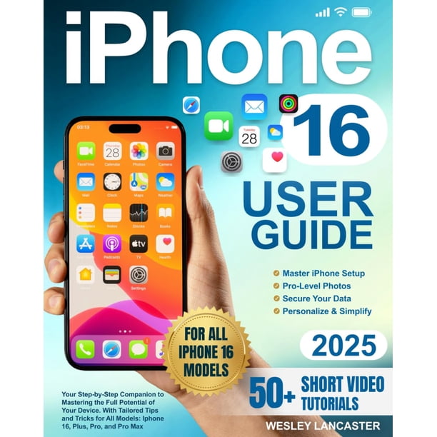 iPhone 16 User Guide: Your Step-by-Step Companion to Mastering the Full Potential of Your Device. With Tailored Tips and Tricks for All Models: Iphone 16, Plus, Pro, and Pro Max