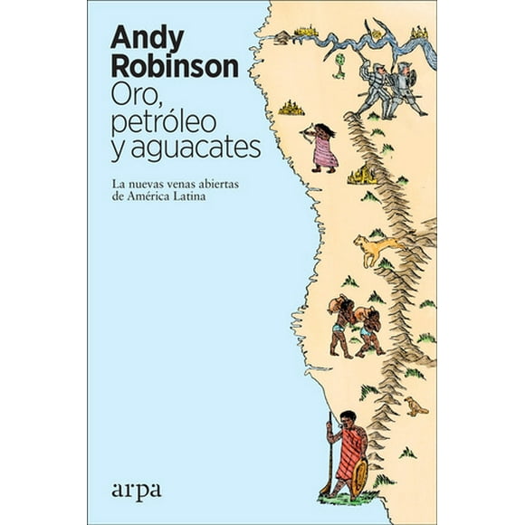 Libro Oro, Petróleo Y Aguacates - Andy Robinson
