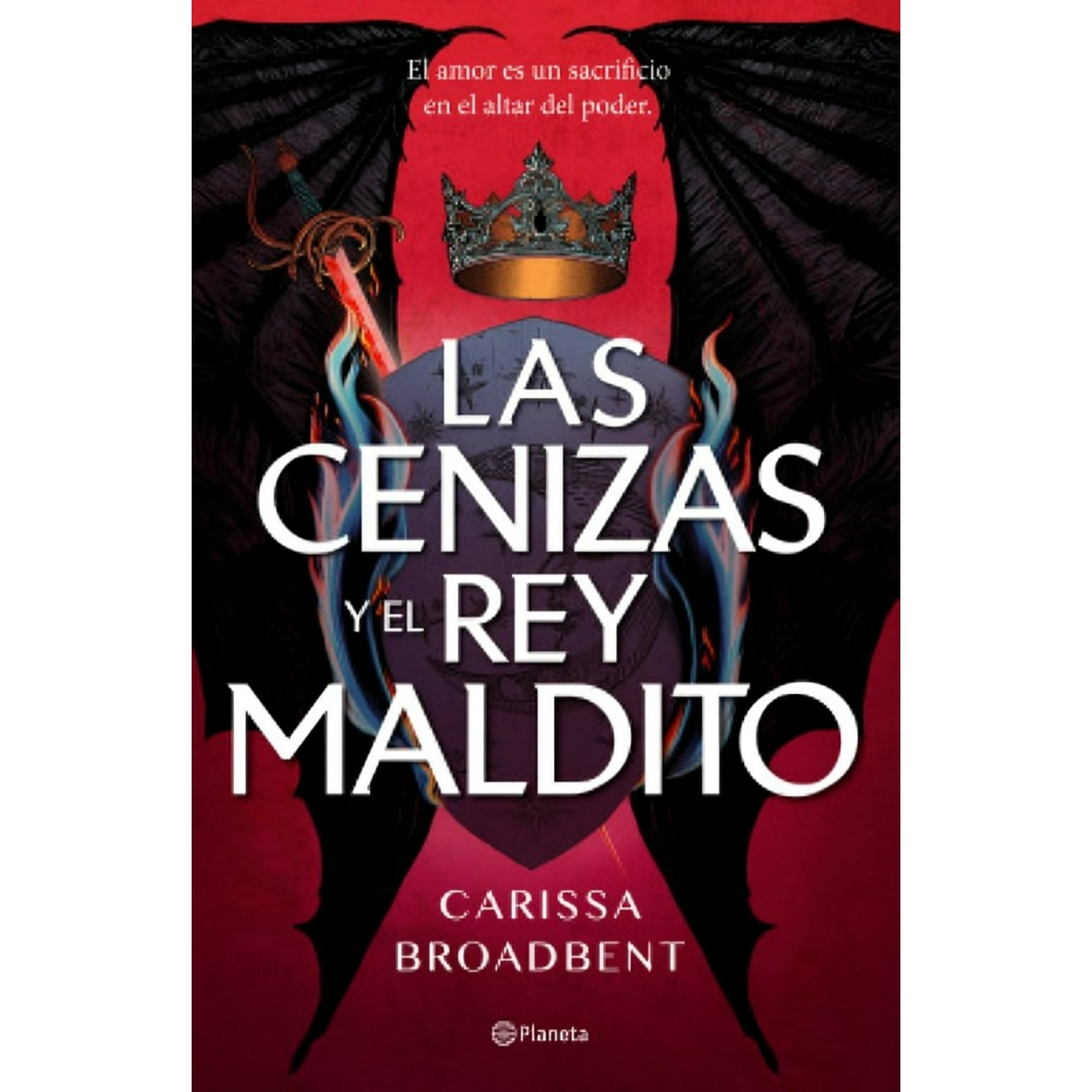 Planeta - Libro Las Cenizas Y El Rey Maldito - Carissa Broadbent