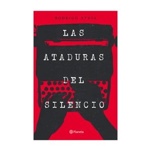 Planeta - Libro Las Ataduras Del Silencio - Rodrigo Atria