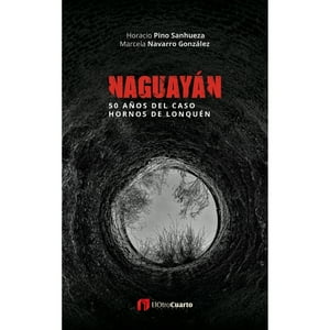 Minc - Libro Naguayán: 50 Años Del Caso Hornos De Lonquén
