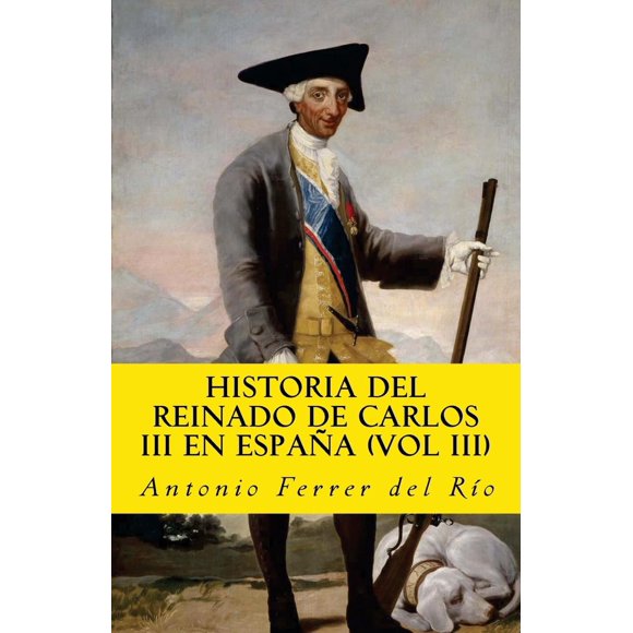 Libro Historia Del Reinado De Carlos Iii Vol Iii
