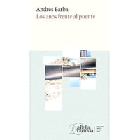 Anagrama - Libro Los Años Frente Al Puente - Andres Barba