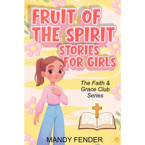 Libro Historias del Fruto del Espíritu para Niñas: Club de Fe y Gracia