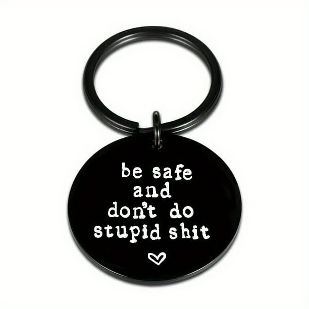 Be Safe - Don't Do Stupid Shit - Hand Stamped Keychain - Cute Couples Gift - Gifts For Teens 1pc