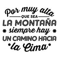 Rienda Libre Graphics - Frase Deco Por Muy Alta Que Sea La Montaña Fr-11085