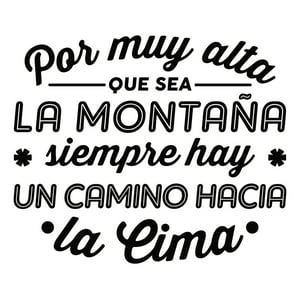 Rienda Libre Graphics - Frase Deco Por Muy Alta Que Sea La Montaña Fr-11085