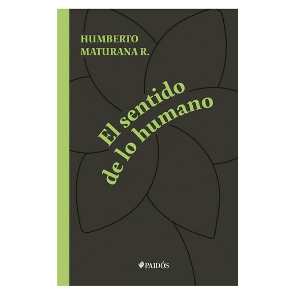 El Sentido De Lo Humano - Humberto Maturana