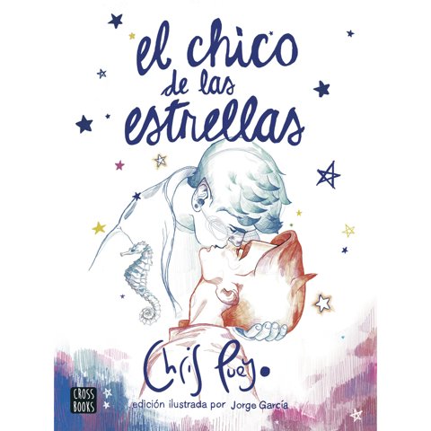 Crossbooks Chile - Libro El Chico De Las Estrellas. Edición Ilustrada