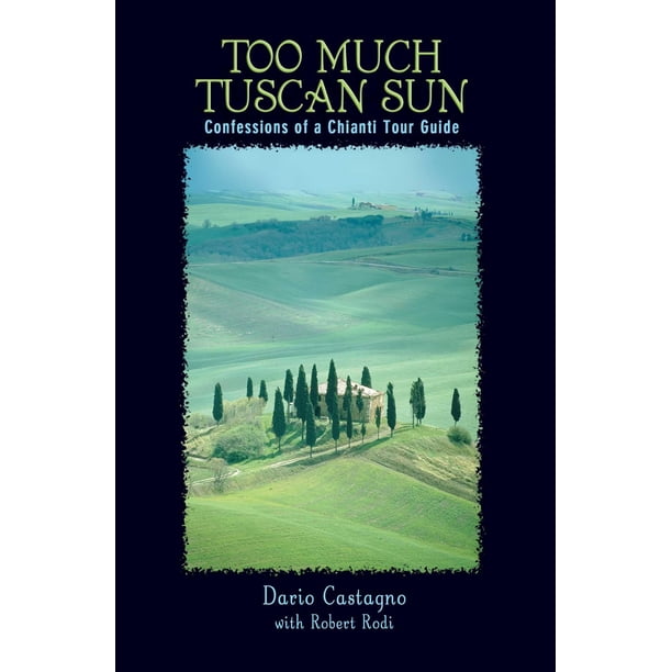 Libro Globe Pequot Press Too Much Tuscan Sun: Confesiones de un guía turístico de Chianti
