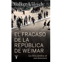 Taurus - Libro El Fracaso De La República De Weimar - Volker Ullrich