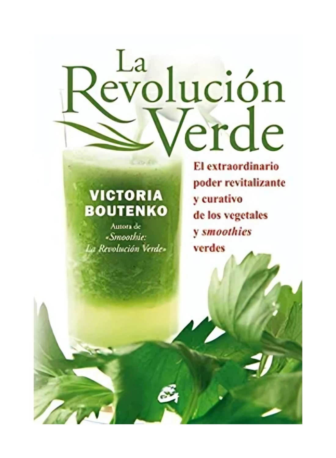 Gaia Ediciones - Libro La Revolucion Verde Victoria Boutenko