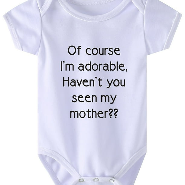 Baby Boys Casual Cute Short Sleeve Onesie With "Of Course I'm Adorable Haven't You Seen My Seen My Mother" Print For Summer