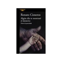 Alfaguara - Libro Algun Dia Te Mostraré El Desierto