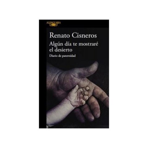 Alfaguara - Libro Algun Dia Te Mostraré El Desierto