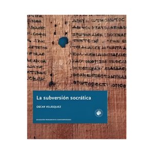 Ediciones Universidad Diego Portales - Libro La Subversión Socrática | Velasquez Oscar