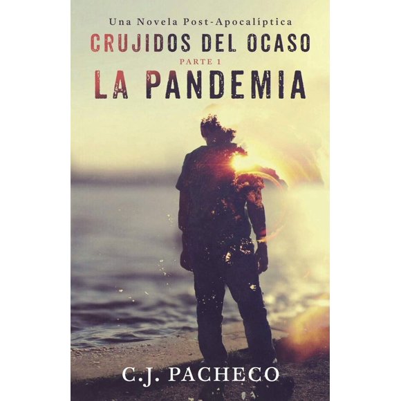 Libro Crujidos del Ocaso: La Pandemia (Parte 1) Edición en Español