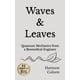 thumbnail image 1 of Libro Waves & Leaves: Mecánica cuántica desde la perspectiva de un ingeniero biomédico, 1 of 1