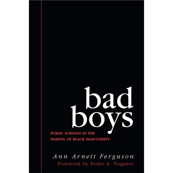 Bad Boys: Escuelas Públicas en la Construcción de la Masculinidad Negra – Universidad de Michigan Press