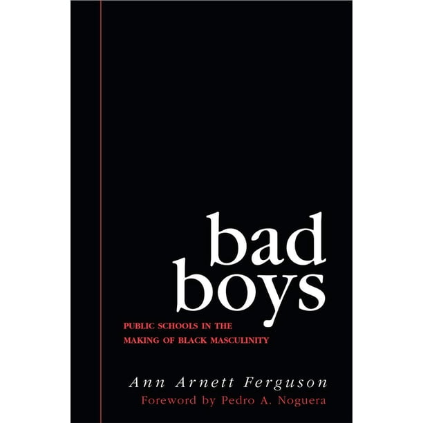 Bad Boys: Escuelas Públicas en la Construcción de la Masculinidad Negra – Universidad de Michigan Press