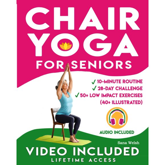 28-DAY CHALLENGE CHAIR YOGA FOR SENIORS: Reclaim Strength and Independence with Simple 10-Minute Exercises, Enhance Flexibility, Breathing, Posture, and Overall Well-Being
