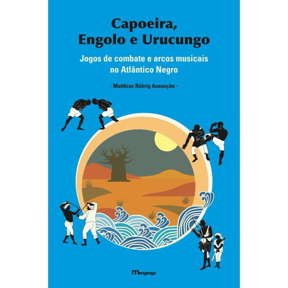 Libro Manganga: Capoeira, Engolo y Urucungo (Edición en portugués)